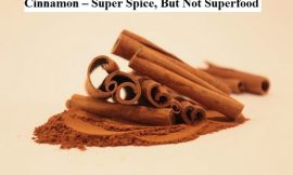Cinnamon – Best Super Spice, But Not Superfood