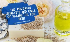 The Powerful Benefits and Uses of Sesame Oil for Skin