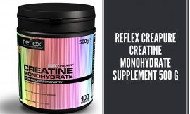 Reflex Creapure Creatine Monohydrate Supplement 500 g Review