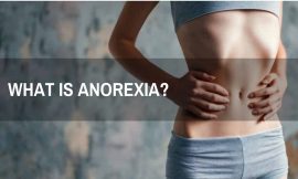 Anorexia – What is Anorexia? Symptoms and Treatment