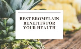 Best Bromelain Benefits for your Health