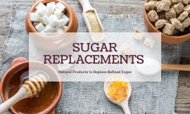 Healthy Sugar Replacements – Natural Products to Replace Refined Sugar