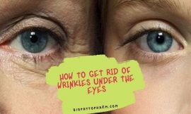 How To Get Rid Of Wrinkles Under The Eyes