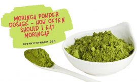 Moringa Powder Dosage – How Often Should I Eat Moringa?