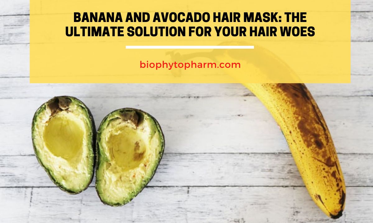 Banana and Avocado Hair Mask The Ultimate Solution for Your Hair Woes