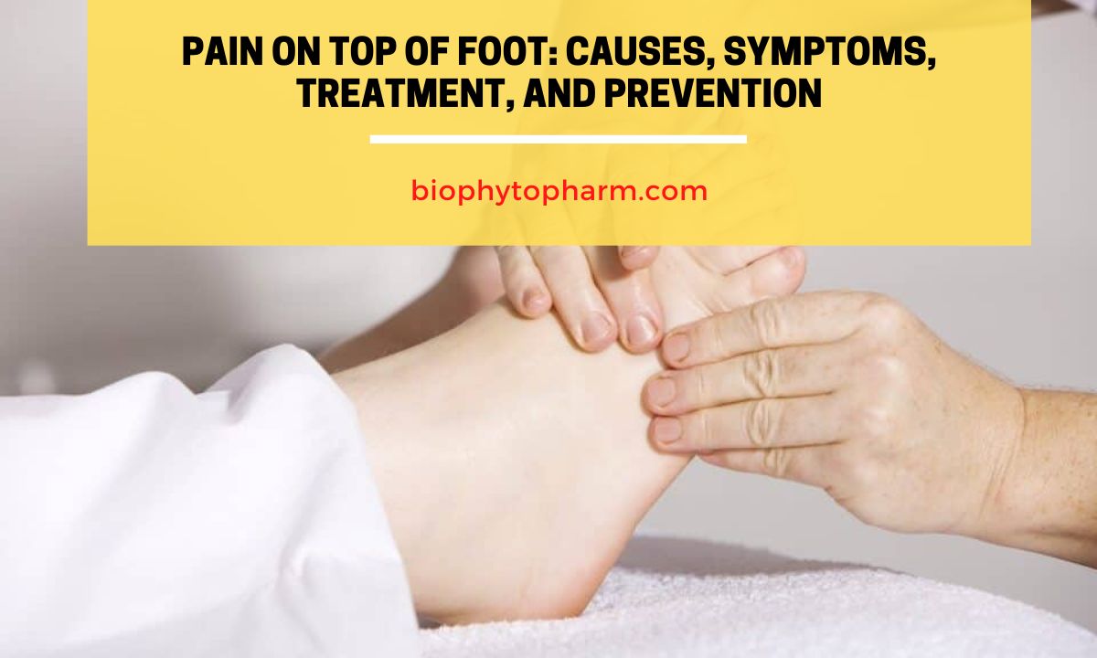 Pain on Top of Foot Causes, Symptoms, Treatment, and Prevention
